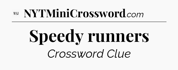 Speedy runners - WSJ Crossword