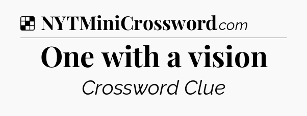 Solution: One with a vision - NYT Crossword