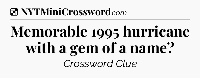 Solution: Memorable 1995 hurricane with a gem of a name - NYT Crossword