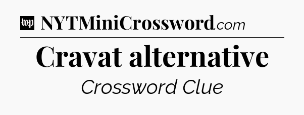 Cravat alternative Crossword Clue