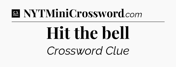 Hit the bell - LA Times Crossword
