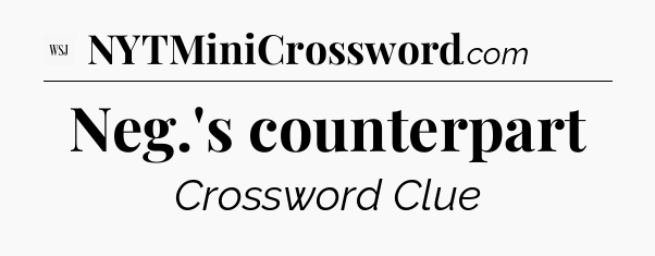 Neg.'s counterpart - WSJ Crossword