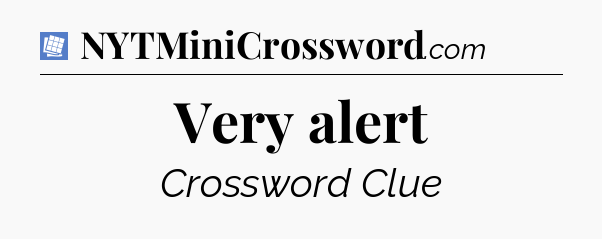 Very alert Puzzle Page Crossword Clue