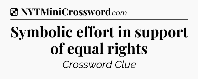 Solution: Symbolic effort in support of equal rights - NYT Crossword