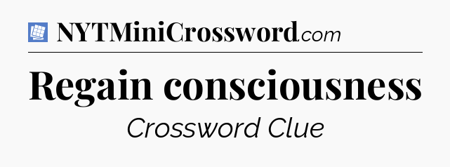 Regain consciousness Puzzle Page Crossword Clue
