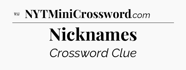 Nicknames - WSJ Crossword