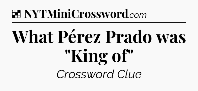 Solution: What Pérez Prado was 