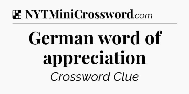 Solution: German word of appreciation - NYT Crossword