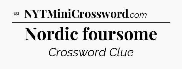 Nordic foursome - WSJ Crossword