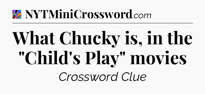 What Chucky is, in the 