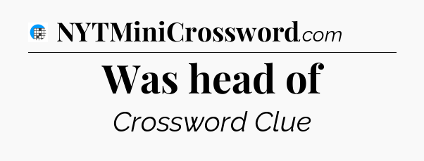 Was head of Crossword Clue