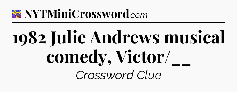 1982 Julie Andrews musical comedy, Victor/__ Codycross