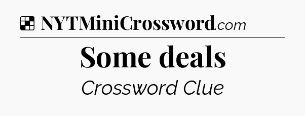 Solution: Some deals - NYT Crossword