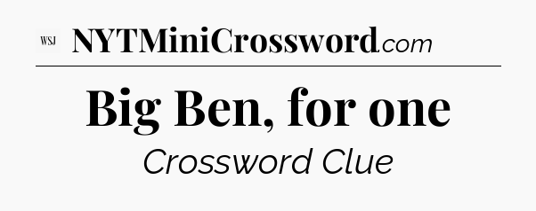 Big Ben, for one - WSJ Crossword