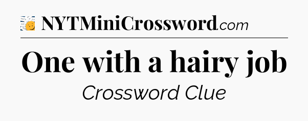 One with a hairy job - 7 Little Words