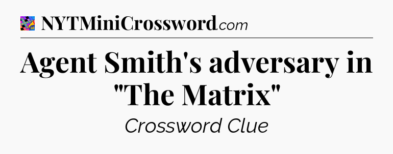 Agent Smith's adversary in 