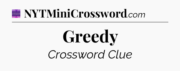 Greedy - Thomas Joseph Crossword