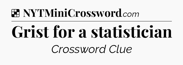 Solution: Grist for a statistician - NYT Crossword
