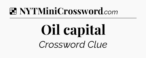 Solution: Oil capital - NYT Crossword