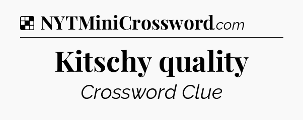 Solution: Kitschy quality - NYT Crossword