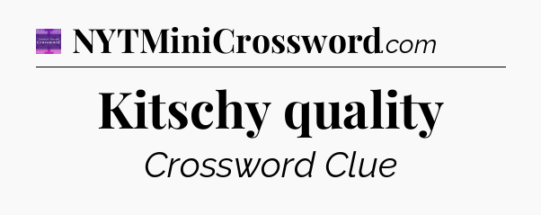 Kitschy quality - Thomas Joseph Crossword