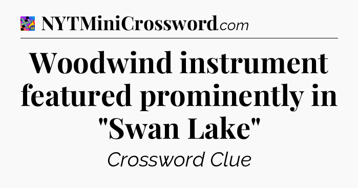 Woodwind instrument featured prominently in 