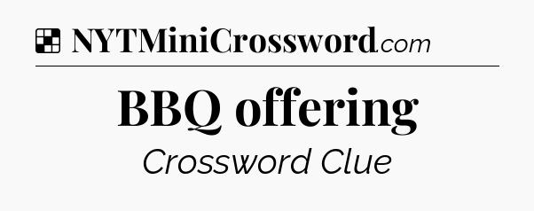 Solution: BBQ offering - NYT Crossword