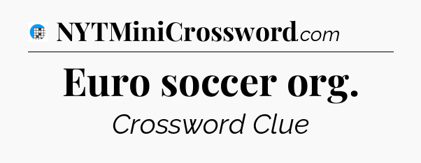 Euro soccer org Crossword Clue