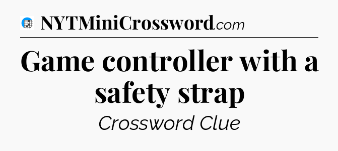 Game controller with a safety strap Crossword Clue