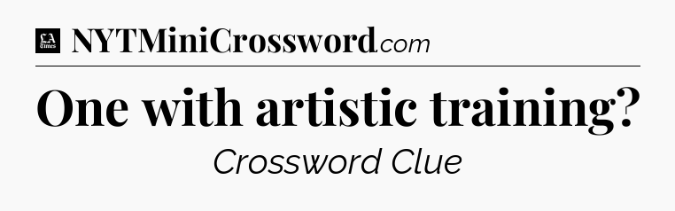 One with artistic training - LA Times Crossword