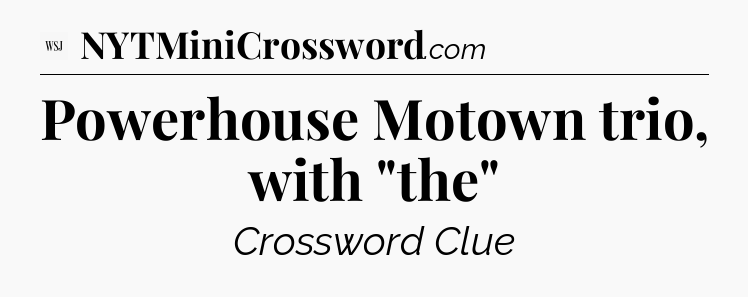 Powerhouse Motown trio, with 