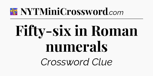 Fifty-six in Roman numerals Codycross
