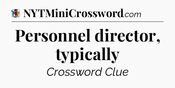 Personnel director, typically Crossword Clue