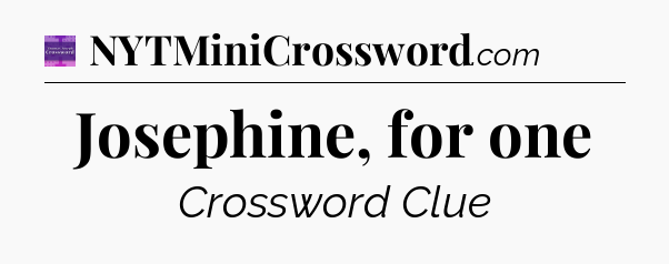 Josephine, for one - Thomas Joseph Crossword