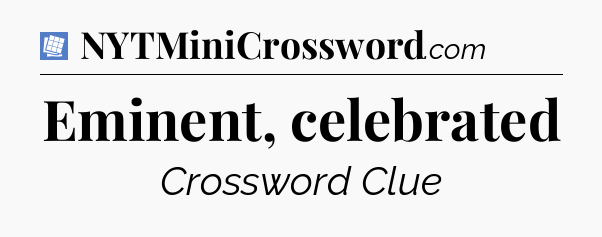 Eminent, celebrated Puzzle Page Crossword Clue