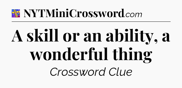 A skill or an ability, a wonderful thing Codycross