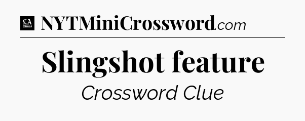 Slingshot feature - LA Times Crossword