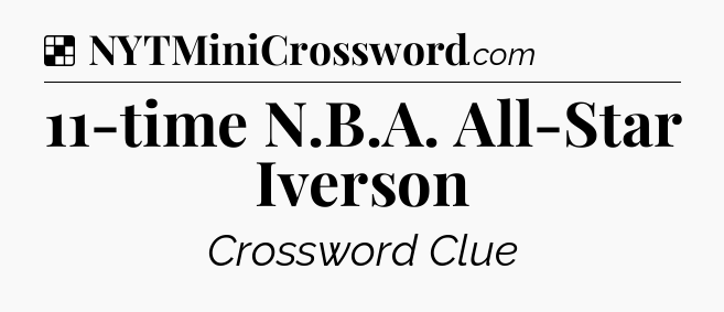 Solution: 11-time N.B.A. All-Star Iverson - NYT Crossword