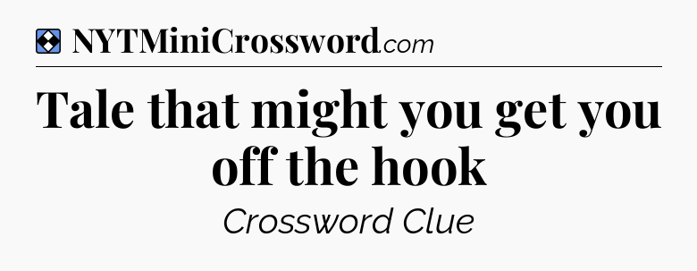 Solution: Tale that might you get you off the hook - NYT Mini Crossword