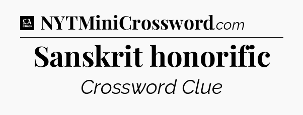 Sanskrit honorific - LA Times Crossword