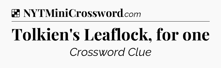Solution: Tolkien's Leaflock, for one - NYT Crossword