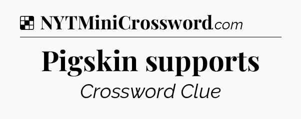 Solution: Pigskin supports - NYT Crossword