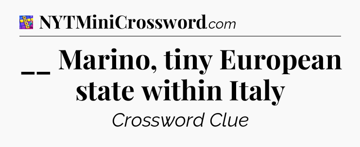 __ Marino, tiny European state within Italy Codycross