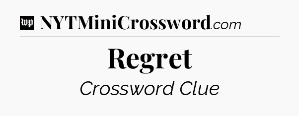 Regret Crossword Clue