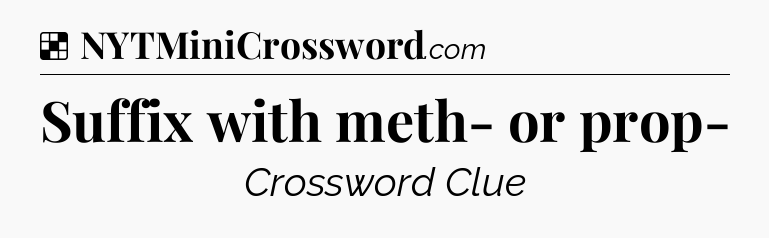 Solution: Suffix with meth- or prop- - NYT Crossword