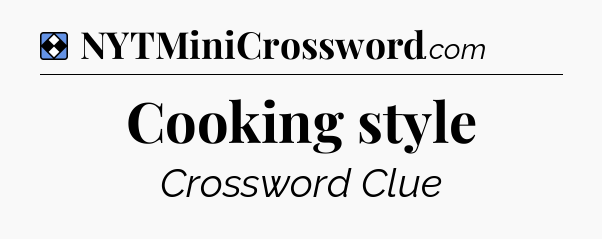 Solution: Cooking style - NYT Mini Crossword