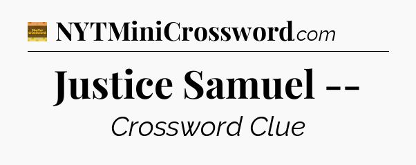 Justice Samuel -- - Eugene Sheffer Crossword