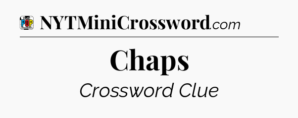 Chaps Crossword Clue