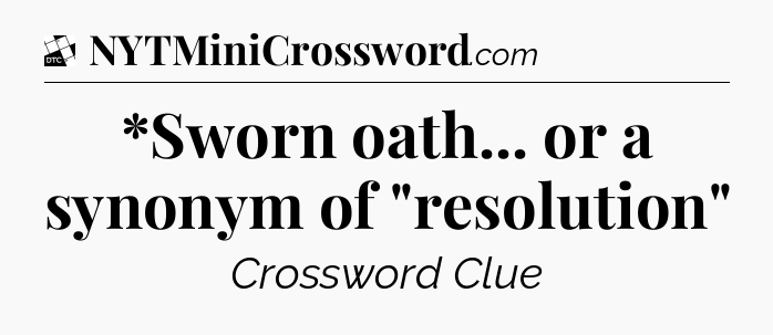 *Sworn oath... or a synonym of 
