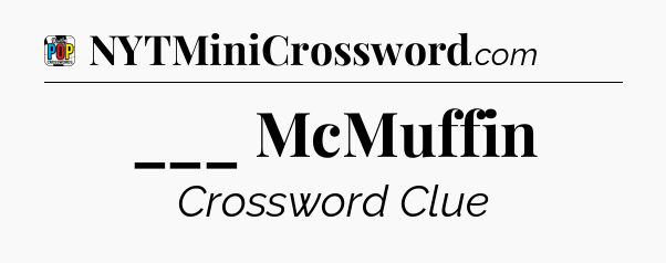 ___ McMuffin Crossword Clue